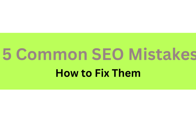 5 Common SEO Mistakes You’re Making (And How to Fix Them)