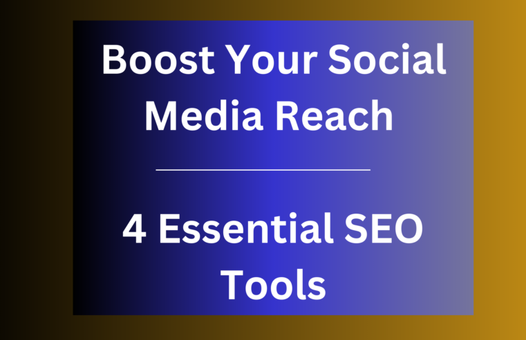 Boost Your Social Media Reach 4 Essential SEO Tools for Maximum Engagement