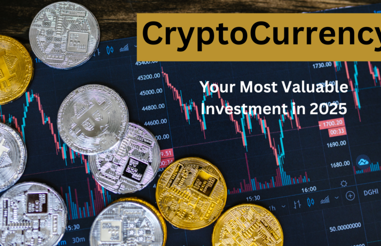 CryptoCurrency Your Most Valuable Investment in 2025